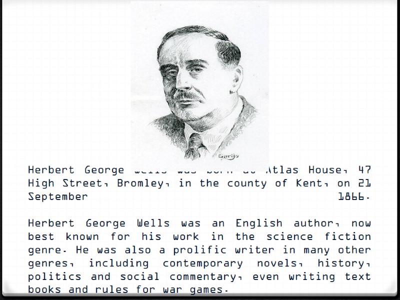 Herbert George Wells was born at Atlas House, 47 High Street, Bromley, in the